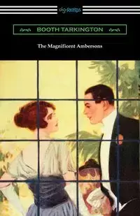 The Magnificent Ambersons - Tarkington Booth