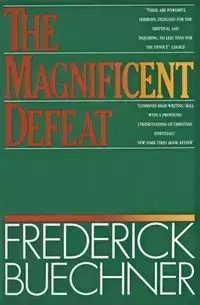 The Magnificent Defeat - Frederick Buechner