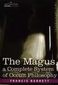 The Magus a Complete System of Occult Philosophy - Barrett Francis