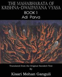 The Mahabharata of Krishna-Dwaipayana Vyasa Book 1 Adi Parva - Vyasa Krishna-Dwaipayana