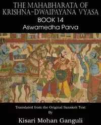 The Mahabharata of Krishna-Dwaipayana Vyasa Book 14 Aswamedha Parva - Vyasa Krishna-Dwaipayana