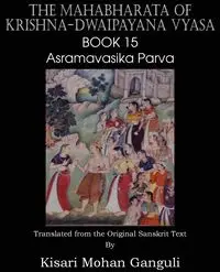 The Mahabharata of Krishna-Dwaipayana Vyasa Book 15 Asramavasika Parva - Vyasa Krishna-Dwaipayana