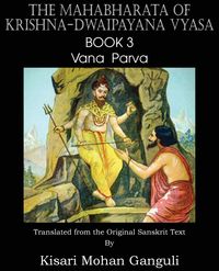 The Mahabharata of Krishna-Dwaipayana Vyasa Book 3 Vana Parva - Vyasa Krishna-Dwaipayana
