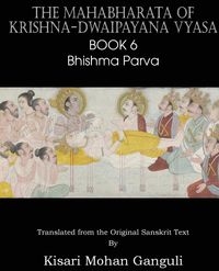 The Mahabharata of Krishna-Dwaipayana Vyasa Book 6 Bhishma Parva - Vyasa Krishna-Dwaipayana