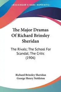 The Major Dramas Of Richard Brinsley Sheridan - Sheridan Richard Brinsley