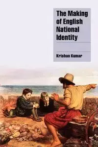 The Making of English National Identity - Kumar Krishan