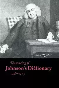 The Making of Johnson's Dictionary 1746 1773 - Allen Reddick