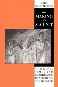 The Making of a Saint - Galatariotou Catia