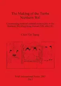 The Making of the Tuoba Northern Wei - Tseng Chin-Yin
