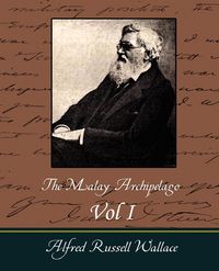 The Malay Archipelago Vol I - Wallace Alfred Russell