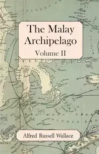 The Malay Archipelago, Volume II - Wallace Alfred Russell