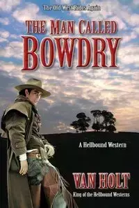 The Man Called Bowdry - Van Holt