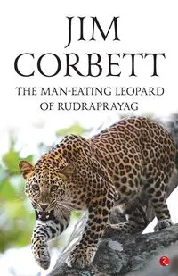 The Man Eating Leopard Of Rudraprayag - JIM CORBETT