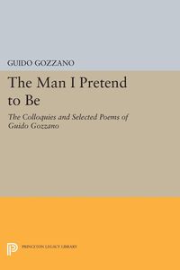 The Man I Pretend to Be - Gozzano Guido