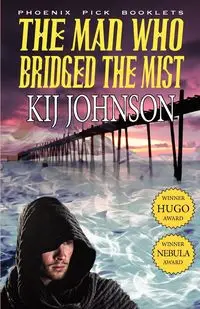 The Man Who Bridged the Mist - Hugo & Nebula Winning Novella - Johnson Kij