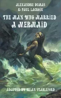 The Man Who Married a Mermaid - Dumas Alexandre