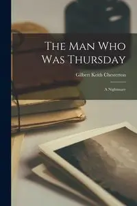 The Man Who Was Thursday - Gilbert Keith Chesterton