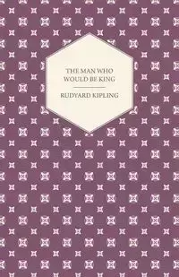 The Man Who Would Be King - Kipling Rudyard