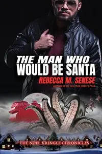 The Man Who Would Be Santa - Rebecca M. Senese