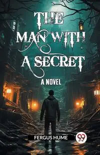 The Man With A Secret A Novel - Hume Fergus