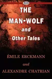 The Man-Wolf and Other Tales - Erckmann Mile