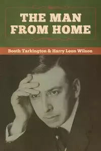 The Man from Home - Tarkington Booth