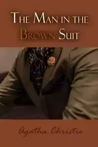 The Man in the Brown Suit - Christie Agatha