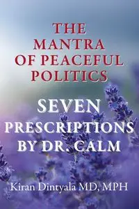 The Mantra Of Peaceful Politics-Seven Prescriptions By Dr. Calm - Dintyala Kiran