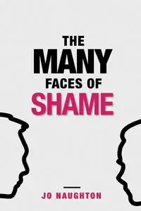 The Many Faces of Shame - Jo Naughton