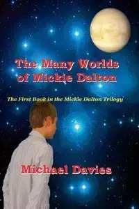 The Many Worlds of Mickie Dalton - Michael Davies