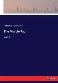 The Marble Faun - Nathaniel Hawthorne