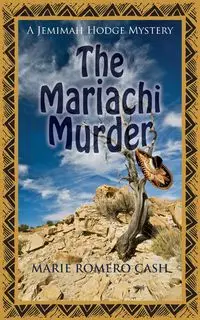 The Mariachi Murder - Marie Cash Romero