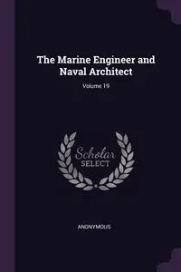 The Marine Engineer and Naval Architect; Volume 19 - Anonymous