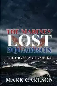 The Marines' Lost Squadron - Mark Carlson