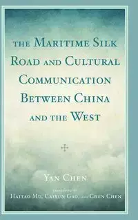 The Maritime Silk Road and Cultural Communication between China and the West - Yan Chen