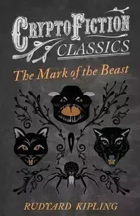 The Mark of the Beast (Cryptofiction Classics) - Kipling Rudyard