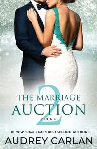 The Marriage Auction 2, Book Four - Audrey Carlan