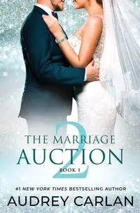 The Marriage Auction 2, Book One - Audrey Carlan