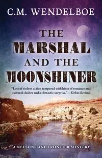 The Marshal and the Moonshiner - Wendelboe C. M.