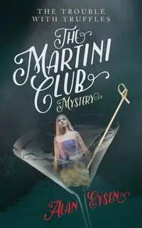 The Martini Club Mystery - Alan Eysen