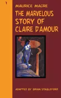 The Marvelous Story of Claire d'Amour - Maurice Magre