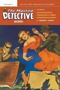 The Masked Detective Archives, Volume 1 - Norman A. Daniels