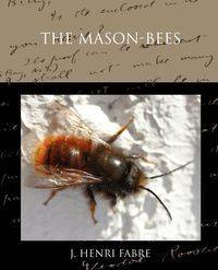 The Mason-bees - Fabre J. Henri