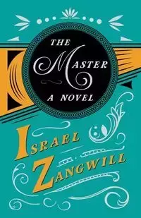 The Master - A Novel - Israel Zangwill