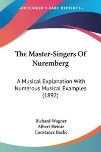 The Master-Singers Of Nuremberg - Richard Wagner