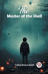 The Master of the Shell - Reed Talbot Baines