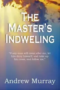 The Master's Indwelling - Murray Andrew