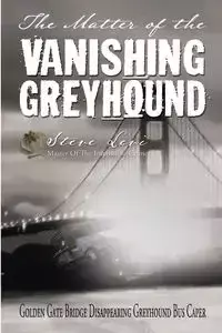 The Matter of the Vanishing Greyhound - Levi Steve