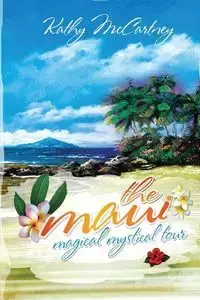 The Maui Magical Mystical Tour - Kathy McCartney