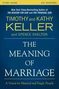 The Meaning of Marriage Study Guide - Timothy Keller